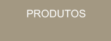 PRODUTOS