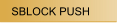 SBLOCK PUSH
